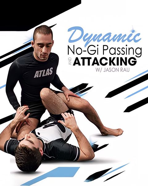 Dynamic No-Gi Passing And Attacking by Jason Rau