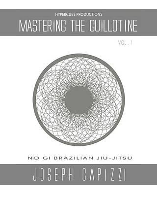 Mastering the Guillotine by Joseph Capizzi
